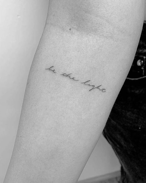 'Be the light' by @winterstone · Los Angeles 🇺🇸 Arm Quote Tattoos, Faith Tattoos, Sanskrit Tattoo, Small Quote Tattoos, Cross Tattoos For Women, Light Tattoo, Inspiration Tattoos, Tattoo Script, Tattoo Feminina