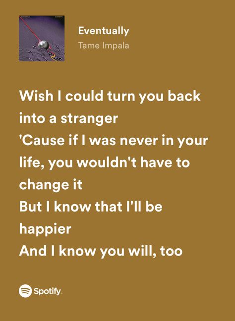 And I Wish I Could Change, I Wish I Was There With You, Wish I Could Turn You Back Into A Stranger, Eventually Tame Impala, Changes Song, Tame Impala Lyrics, I Was Never There, Real Lyrics, Songs That Describe Me