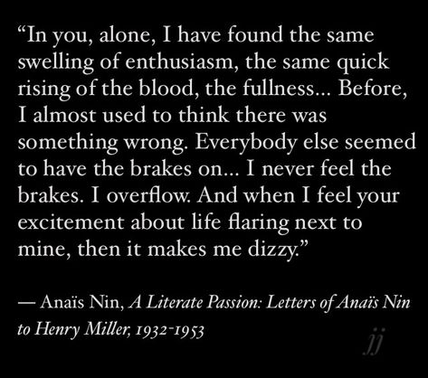 Anais Nin And Henry Miller, Henry And June Anais Nin, Henry Miller Anais Nin, Anais Nin Henry Miller Love Letters, Anais Nin Poetry, Anais Nin Quotes Love, Anais Nin Quotes Passion Henry Miller, Anais Nin Henry Miller, Henry Miller Quotes