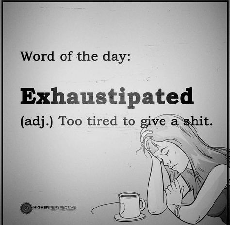 Exhaustipated Sarcasm Quotes, Too Tired, Sarcastic Quotes Funny, Funny Words, Nurse Humor, Word Of The Day, E Card, Work Quotes, Work Humor