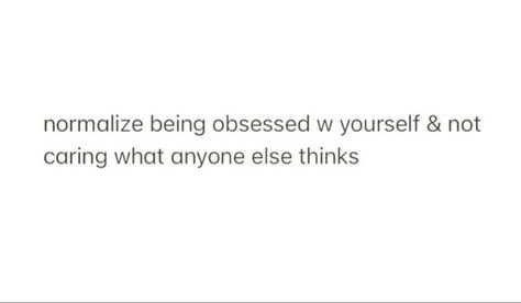 Being Obsessed With Yourself, Not Caring, Cute Images With Quotes, Dear Self, Quotes That Describe Me, Describe Me, Queen Quotes, Cute Images, Real Quotes