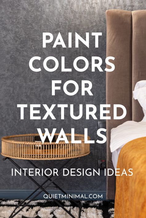 Paint Colors For Textured Walls | Ideas For Painting Textured Walls - Quiet Minimal ™ - Interior Design Inspiration & Ideas Paint Over Textured Walls, Textured Wall Color Ideas, Paint Colors For Textured Walls, Painting Over Textured Walls, How To Make Textured Walls Look Good, Color Textures Paint Wall, Texture Walls Living Room, Best Paint Color For Textured Walls, Painting A Textured Wall