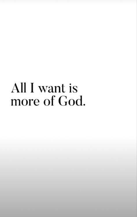 All I Need Is God, I Want More Quotes, God Is All I Need, Close With God, God Did, God Is King, God In My Life, God Can Do Anything, God Is Everything