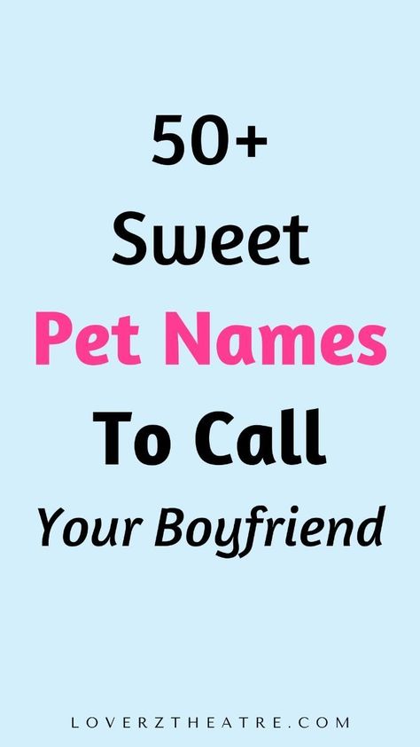 50+ Sweet Pet Names To Call Your Boyfriend Names You Can Call Your Boyfriend, Pet Name For Boyfriend, Love Nicknames For Him, How To Call Your Boyfriend, Cute Nicknames To Call Your Boyfriend, Boyfriend Nicknames List, Cute Nicknames For Him, Name To Call Your Boyfriend, Sweet Nicknames For Boyfriend