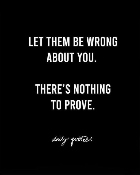 When People Say You Cant Do It Quotes, Provider And Protector Quotes, Dont Let Their Words Sadden You, In My Lane Quote, Being Silly Quotes, Nothing To Prove, Let Them Be, Lesson Quotes, Self Quotes