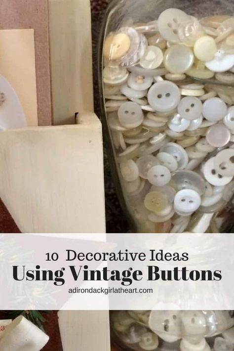 10 Decorative Ideas Using Vintage Buttons • Adirondack Girl @ Heart How To Display Buttons, Button Collection Display, Christmas Button Art, Vintage Buttons Antiques, Vintage Buttons Crafts, Upcycle Jewelry, Button Art Projects, Beads Projects, Buttons Crafts Diy