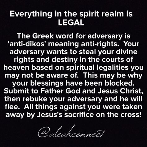 Your adversary has a law suit against you in the court of heaven and hopes you don't know about it! Ask Jesus to be your advocate and Father God to render a verdict in your favor. #HolyWeek #SpiritualAwareness Courts Of Heaven Prayers, Deliverance Quotes, Courts Of Heaven, Gods Plans, Kingdom Of Darkness, Kingdom Business, Jezebel Spirit, Take Every Thought Captive, Deliverance Ministry