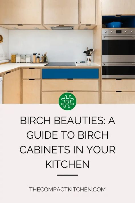 Birch Beauties: A Guide to Birch Cabinets in Your Kitchen - The Compact Kitchen Birch Cabinets With White Countertops, Kitchen Birch Cabinets, White Birch Kitchen Cabinets, Birch Kitchen Cabinets Natural, Light Birch Kitchen Cabinets, Birch Kitchen Cabinets, Birch Kitchen, Slab Cabinets, Interior Kitchen Small