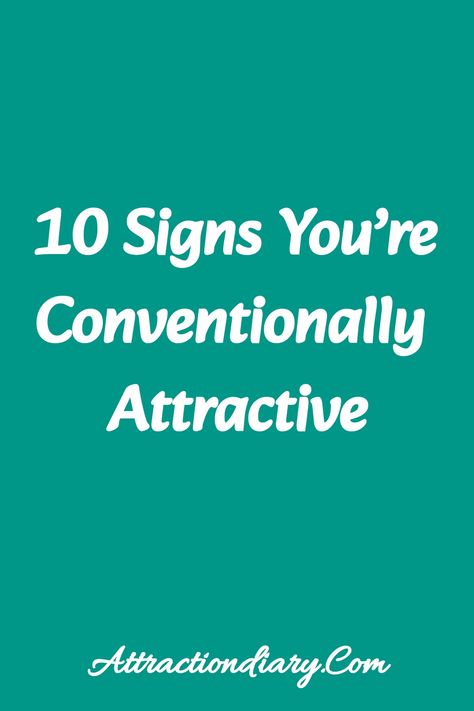 10 Signs You’re Conventionally Attractive - Attractiondiary.Com Conventionally Attractive Woman, Conventionally Attractive, Conventional Beauty, Relationship Posts, Bustling City, Physical Features, Guy Friends, Stylish Haircuts, Dating Tips For Women