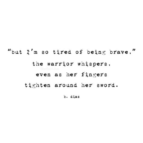 Warrior Love Quotes, Quotes About Warriors, Warrior Quotes Inspiration, Persevere Tattoo, Quotes About Honor, Female Warrior Quotes, Quotes About Being Brave, Beautiful Disaster Quotes, Warriors Aesthetic