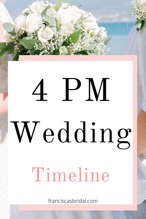 4pm Wedding Day Itinerary: How to Easily Create the Perfect Wedding Day Timeline - Francisca's Bridal Wedding Timeline Checklist, Timeline Wedding Planning, Checklist Wedding Planning, Itinerary Wedding, Wedding Checklist Timeline, Reception Timeline, Wedding Day Itinerary, Wedding Planner Checklist, Timeline Wedding