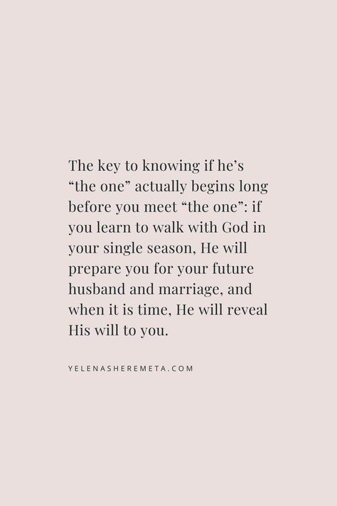 How Do You Know He's The One, He’s The One, Singleness And God, Hes The One, Is He The One, God Motivation, Single Season, Kingdom Woman, Christian Quotes God