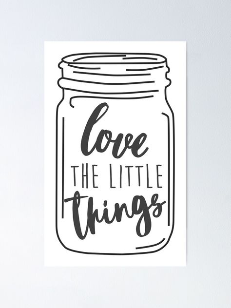 "Enjoy the Little Things Mason Jar Quote" Poster by Ashleylcoop | Redbubble Jar Of Inspiration Quotes, Mason Jar Quotes, Mason Jar Notes, Quotes And Drawings, Mason Jar Cricut Ideas Vinyls, Drawings Printable, Jar Quotes, Mason Jar With Flowers Svg, Smoothie Jar