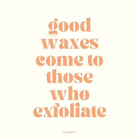 If you want to get waxed, you need to exfoliate 2-3 times every single week. And yes, I can tell when you didn't 🤣💗 It makes your waxes easier, more comfortable, prevents ingrowns and lifts the hair up to be grabbed by the wax better. A build up of dead skin will also come off in big strips during your wax and this can lead to extra sensitivity. Trapped hairs can't be waxed meaning they'll be left behind and out of sync for your next wax. So if you like easy, quick waxes and staying smooth... Waxing Marketing Ideas, Waxing Content Ideas, Brazilian Wax Quotes, Waxing Funny Humor Hair Removal, Waxing Content, Wax Quotes, Waxing Logo, Waxing Aesthetic, Waxing Quotes