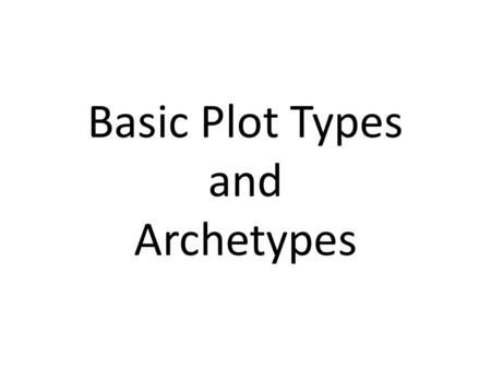 Basic Plot Types and Archetypes> Plot Archetypes, Plot Types, Native American Literature, Trickster Tales, Baby New Year, Script Writer, Epic Hero, Evil World, American Colonies