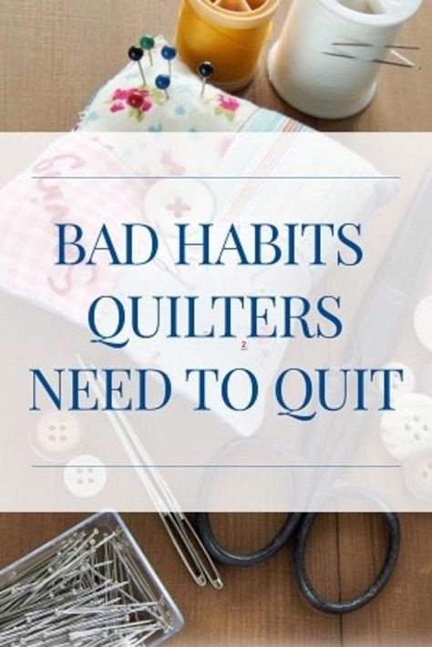 Superior Threads' Bad Habits Quilters Need To Quit - The Quilt Show Quilting Blog Quilt Tutorials, Couture, Patchwork, The Quilt Show, Quilting Tools, Quilt Guild, Quilting For Beginners, Quilting Techniques, Quilting Tips