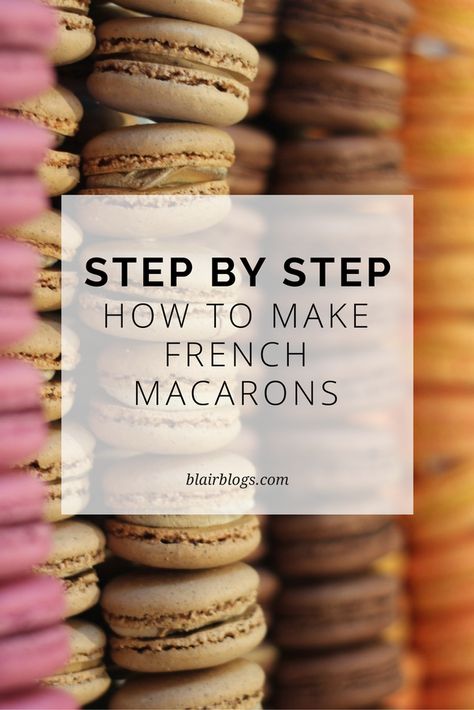 How to Make French Macarons (Step-By-Step Recipe) | Blairblogs.com French Macaroon Recipes, Laduree Macarons, Kue Macaroon, Macarons Recipe, Macaroon Cookies, How To Make Macarons, French Chocolate, Chocolate Torte, Macaron Cookies