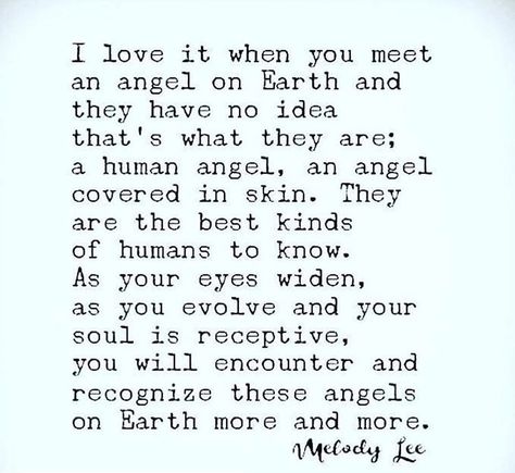 I love it when you meet an angel on Earth and they have no idea that’s what they are; a human angel, an angel covered in skin. They are the best kinds of humans to know. As your eyes widen, as you evolve and your soul is receptive, you will encounter and recognize these angels on Earth more and more. Human Angel, Healer Quotes, Angels On Earth, Earth Quotes, Angel Quotes, Magic Quotes, Awakening Quotes, Soul Searching, Earth Angel