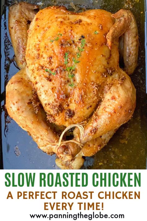 This slow roasted chicken technique makes it super easy to cook a perfect roast chicken : flavorful, tender and juicy - even the white meat! With no basting or fussing. #PerfectRoastChicken #SlowCookedChicken #RoastedChicken Slow Cooking Chicken In Oven, Slow Cook Chicken In Oven, Whole Roasted Chicken In Electric Roaster, Best Ever Roasted Chicken, Rotisserie Chicken Oven Roasted, Moist Roasted Whole Chicken, Ima Garten Roasted Chicken, Slow Oven Roasted Chicken Whole, Slow Roasted Chicken Oven