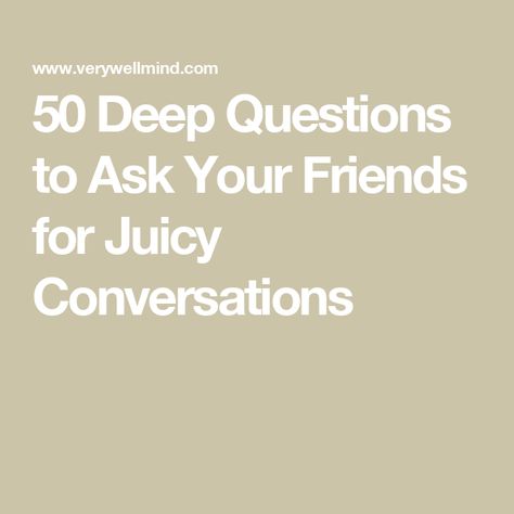 50 Deep Questions to Ask Your Friends for Juicy Conversations Questions To Ask Friends Deep, Questions To Ask Ur Best Friend, Best Friend Questions To Ask Juicy, Deep Questions For Best Friends, Personal Questions To Ask Friends, Questions To Ask Friends Juicy, Deep Friendship Questions, Questions For Friend Groups, Hard Questions To Ask Friends