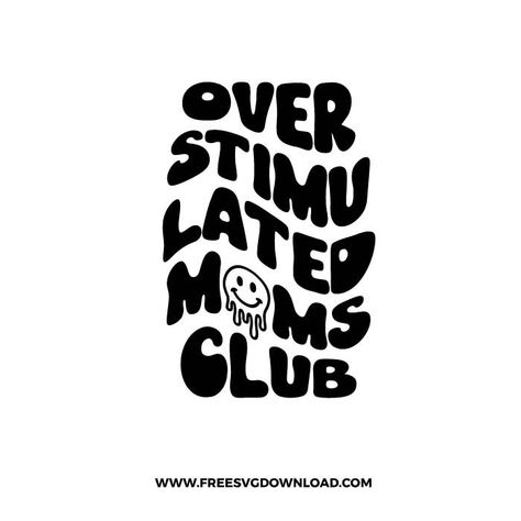 Mom Shirts Vinyl Funny Svg Free, Free Mama Svg Files For Cricut, Overstimulated Mom Svg, Funny Mom Svg Free, Overstimulated Mom Quotes, Free Svg Files For Cricut Funny, Mom Svg Files Free, Mom Life Svg Free, Free Mom Svg