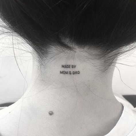 "Made by Mom & Dad" tattoo on the neck | www.otziapp.com Tiny Tattoo, Cat Tattoos, Tattoo Diy, Phrase Tattoos, Small Quote Tattoos, Inspiration Tattoos, Small Tattoo Ideas, Simple Tattoo, Dad Tattoos