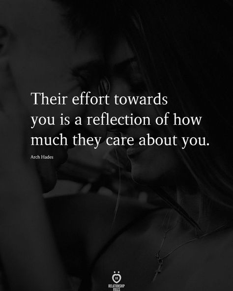 Their effort towards you is a reflection of how much they care about you. You Dont Care Quotes, I Care Quotes, Care Too Much Quotes, Ask For Help Quotes, Care About You Quotes, Best Relationship Quotes, About You Quotes, Effort Quotes, The Best Relationship