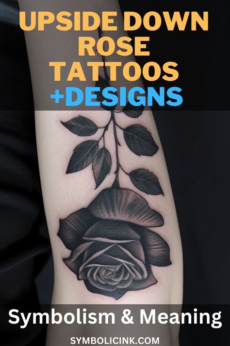 Upside Down Rose Tattoo Meaning & Symbolism Rose Symbol Tattoo, Upside Down Rose Tattoo, Upside Down Tattoo, Black Rose Tattoo Meaning, Tattoo Symbolism, Rose Meaning, Rose Tattoo Meaning, Rose Tattoo On Arm, Flower Tattoo Meanings