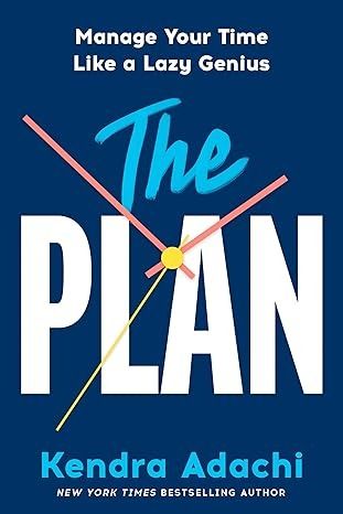 The PLAN: Manage Your Time Like a Lazy Genius eBook : Adachi, Kendra J.: Amazon.co.uk: Books The Lazy Genius, January Vision Board, Lazy Genius, Book Office, Management Books, Lay Out, Feeling Inadequate, Plan Book, Manage Your Time