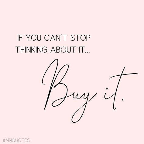 If you can’t stop thinking about it... buy it! Relatable shopping humor! Buy From Me Quotes, Now Taking Orders, Shop Online Quotes, Quotes On Shopping, Buy It Quotes, Fashion Humor Quotes, Buy From Me Quotes Business, Funny Quotes About Shopping, Shopping Sayings