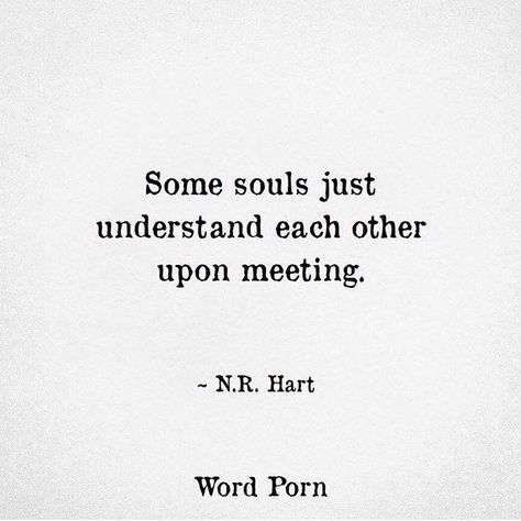 Some Souls Just Understand Each Other, Understand Each Other Quotes, N R Hart, I Miss You More, Broken Soul, Soul Healing, Soul Quotes, Lost Soul, Old Soul