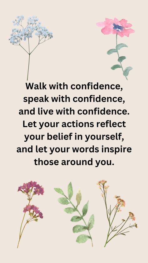 Embrace self-assurance in every aspect of life. Walk with confidence, speak with confidence, and live with confidence. Let your actions and words reflect your inner strength and inspire others.  #Confidence #SelfAssurance #Inspiration #Motivation #Empowerment #PersonalGrowth #PositiveMindset Speak With Confidence, Walk With Confidence, Walk Confidently, Confidence Quotes, Inner Strength, Inspire Others, Positive Mindset, Personal Growth, With Confidence