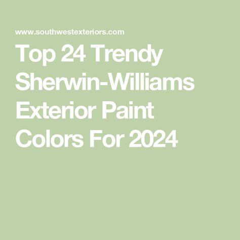 Top 24 Trendy Sherwin-Williams Exterior Paint Colors For 2024 Popular Exterior Paint Colors 2024 Sherwin Williams, House Paint Ideas Exterior Color Trends 2024, Top Exterior Paint Colors 2024, Best Exterior Paint Colors 2024, Popular Exterior Paint Colors 2024, Exterior House Colors 2024 Trends, Sherwin Williams Exterior Paint Schemes, Natural Choice Sherwin Williams, Modern Exterior Paint Colors