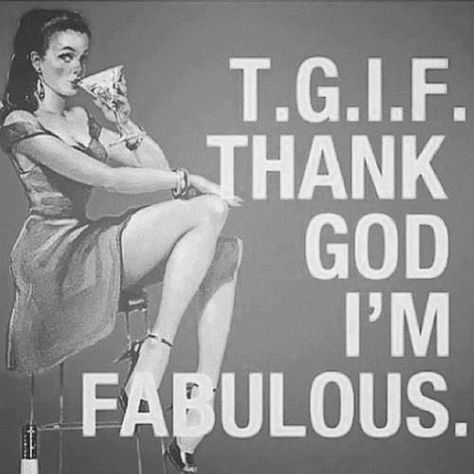 TGIF Thank God I'm Fabulous! weekend friday happy friday tgif friday greeting friday quote friday blessings Tgif Funny, Fabulous Quotes, Im Fabulous, E Card, Tgif, Thank God, A Sign, Girl Quotes, The Words