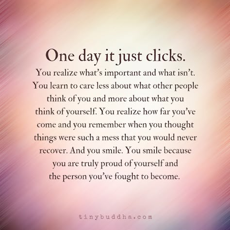 One day you realize what's important and what isn't. You learn to care less about what other people think of you and more of what you think of yourself. Quotes About Strength, Good Advice, The Words, Great Quotes, Positive Thinking, You Really, Mantra, Inspirational Words, Life Lessons