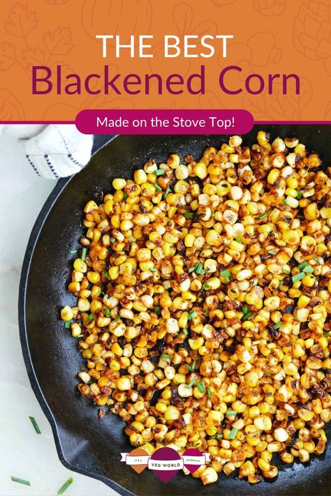 A large skillet of stovetop blackened corn. Seasoned Corn Recipes, Blackened Corn Recipe, Blackened Corn, Homemade Blackened Seasoning, Fresh Corn Recipes, Sweet Corn Recipes, Skillet Corn, Seasoned Corn, Corn Side Dish