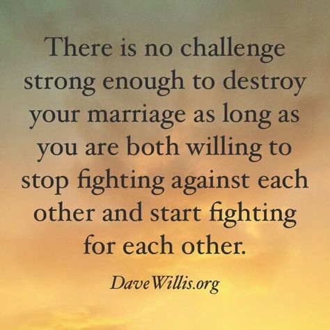 Dave Willis marriage quote fight for each other not against and if you need a wedding minister call me at (310) 882-5039 Marriage Quotes Struggling, Positive Quotes For Life Encouragement, Marriage Inspiration, Movies Quotes, Save My Marriage, Strong Marriage, Quotes Thoughts, Healthy Marriage, Christian Marriage