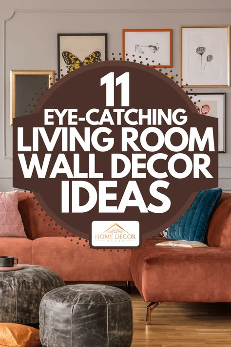 11 Eye-Catching Living Room Wall Decor Ideas - Home Decor Bliss Living Room Wall Decorations Ideas, Ideas For Living Room Decor Wall, Leaving Room Decorations Ideas, Bare Walls Living Room, Wall Stickers Decor Ideas, Ideas To Decorate Living Room Wall, Wall Accessories Living Room, Wall Art Small Living Room, Decoration For Living Room Wall