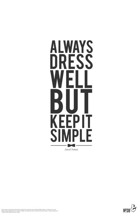 Dress Well, Fashion Quotes, Keep It Simple, The Words, Inspire Me, Favorite Quotes, Wise Words, The Well, Quotes To Live By