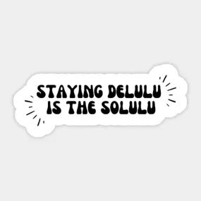 staying delulu is the solulu - I Love Being Delulu - T-Shirt | TeePublic Staying Delulu Is The Solulu Wallpaper, Staying Delulu, Being Delulu, Laptop Case Stickers, Journal Inspo, Cool Stickers, Laptop Case, Kids Magnets, Case Stickers