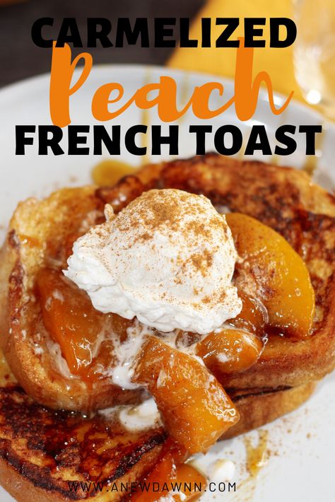 French Toast With Toppings, French Toast Moonshine Recipe, Gourmet French Toast Recipe, French Toast With Peaches, Flavored French Toast Recipe, Toppings For French Toast, Flavored French Toast, Carmelized Peaches Recipes, Texas French Toast Recipe