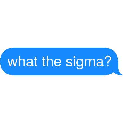 what the sigma? Text What The Sigma, Sigma Stickers, Book Vibe, Bestie Aesthetic, Aesthetic Board, Create An Avatar, Install Roblox, Silly Pictures, Slipknot