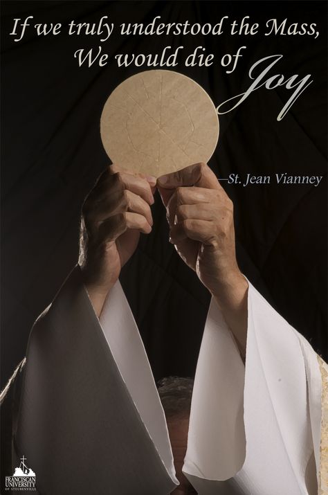 "If we truly understood the Mass we would die of joy" — St. John Vianney Feast Of The Annunciation, Franciscan University, Quotes Wallpaper Iphone, Maximilian Kolbe, Happy Feast, Holy Eucharist, St John Vianney, Eucharistic Adoration, Blessed Sacrament