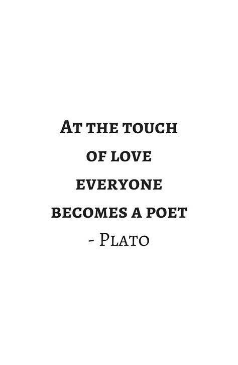 Greek Philosophy Quotes - Plato - At the touch of love everyone becomes a poet Greek Philosophy Quotes, Laptop Quotes, Quotation Mark, Quotes Greek, Greek Philosophy, Stoicism Quotes, Poet Quotes, Philosophical Quotes, Love Everyone