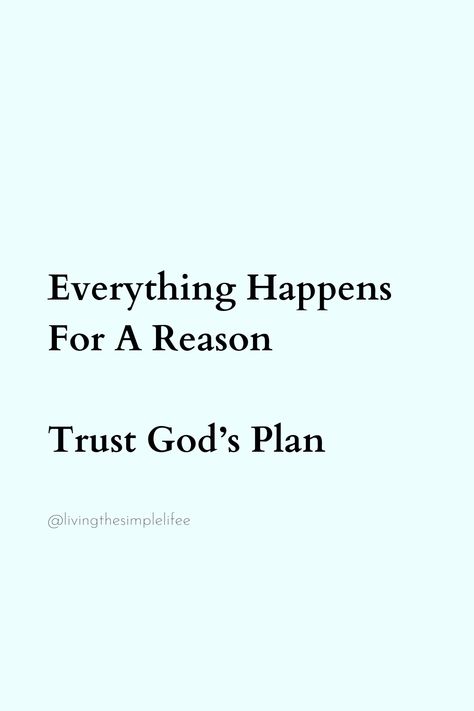 Everything Happens For A Reason Trust God’s Plan Quotes About Everything Happens For A, Wallpapers Everything Happens For A Reason, Everything Happens For Good Reason, Things Happen For A Reason Quotes, Everything Happens For A Reason Quote, Thing Happen For A Reason Quotes, Things Happen For A Reason, God Quotes Hard Times, Reason Quotes