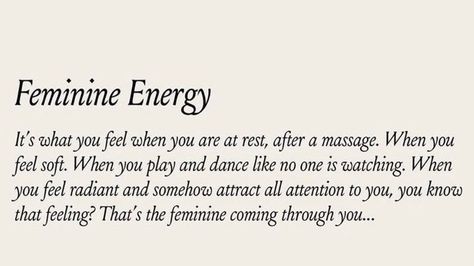 Feminine Energy It's what you feel when you are at rest, after a massage. When you feel soft. When you play and dance like no one is watching. When you feel radiant and somehow attract all attention to you, you know that feeling? That's the feminine coming through you... What Is Devine Feminine, Dancing Feminine Energy, Divine Feminine Journaling, Soft And Feminine Quotes, Soft Feminine Era Quotes, What Is Divine Feminine, It’s A Privilege To Know Me, The Feminine Energy, What You Feel You Attract