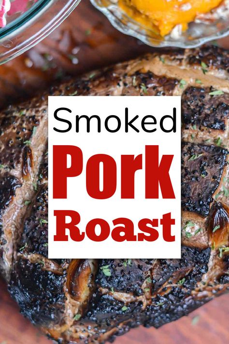 Smoked Pork Roast Pork Rib Roast Boneless, Smoked Pork Loin Roast, Grilled Pork Roast, Bone In Pork Roast, Smoked Pork Roast, Pork Sirloin Tip Roast, Pork Rib Roast, Pork Sirloin Roast, Pork Roast Recipe