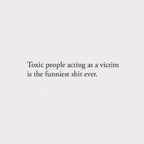 People Think They Slick Quotes, People Acting Like Victims, Trash People Quotes, Toxic Ex Quotes Funny, Drama Quotes Funny Toxic People, Toxic Ppl Quotes, Messy Quotes People, Quotes For Rude People, Trash Talking Quotes