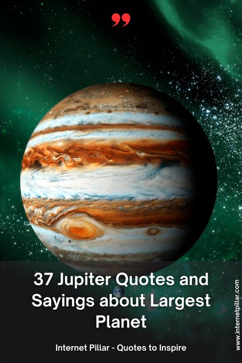 37 Jupiter Quotes and Sayings about Largest Planet - quotes | inspirational quotes | motivational quotes | inspiring quotes | quotes of the day | quotes about life | life quotes | love quotes - #quotes #love #motivation #inspiration #life #quote #quoteoftheday #success #motivationalquotes #inspirationalquotes #quotestoliveby #photooftheday #happy #travel #lifestyle #positivevibes #lifequotes #instagram #poetry #follow #nature #inspiringquotes #selfimprovement Jupiter Quotes, Planet Quotes, Planets Quote, Twin Quotes, Jupiter Planet, Instagram Poetry, Other Planets, Star Quotes, Quotes About