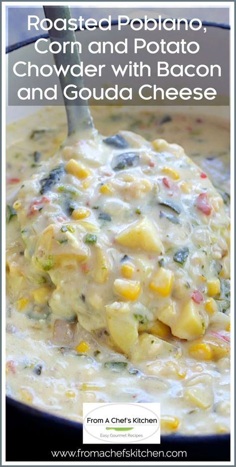 Roasted Poblano Corn and Potato Chowder with Bacon and Gouda Cheese is total comfort in a bowl!  This creamy chowder with smoky Poblano peppers, sweet corn, buttery Yukon gold potatoes, smoky bacon and Gouda cheese needs to be your go-to this fall and winter! #soup #stew #chowder #potatosoup #poblano #corn #bacon Poblano Corn Chowder, Corn Chowder With Bacon, Corn And Potato Chowder, Poblano Corn, Bacon Corn Chowder, Roasted Poblano, Potato Chowder, Poblano Peppers, Gold Potatoes